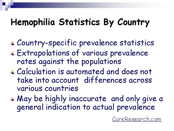 Hemophilia Statistics By Country-specific prevalence statistics Extrapolations of various prevalence rates against the populations