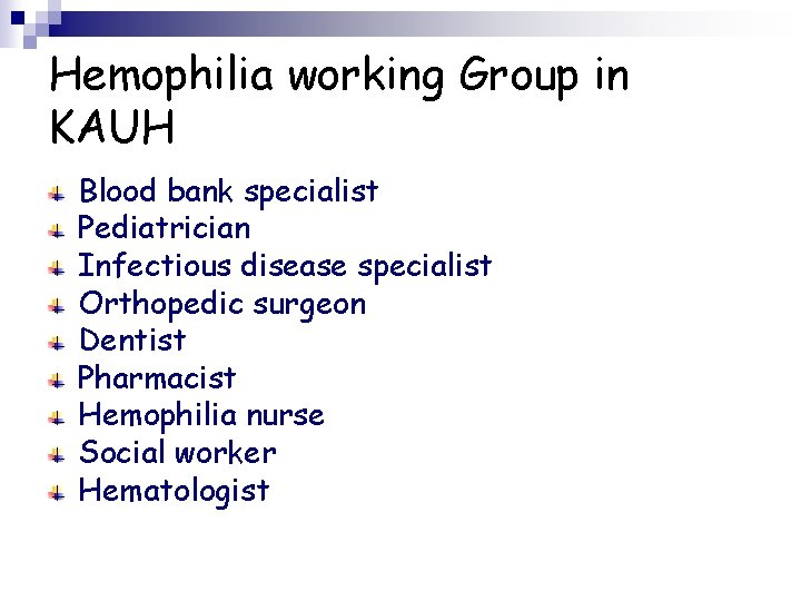 Hemophilia working Group in KAUH Blood bank specialist Pediatrician Infectious disease specialist Orthopedic surgeon