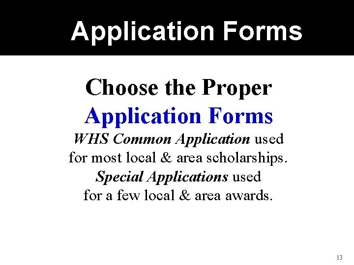Application Forms Choose the Proper Application Forms WHS Common Application used for most local