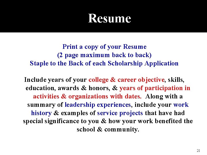 Resume Print a copy of your Resume (2 page maximum back to back) Staple