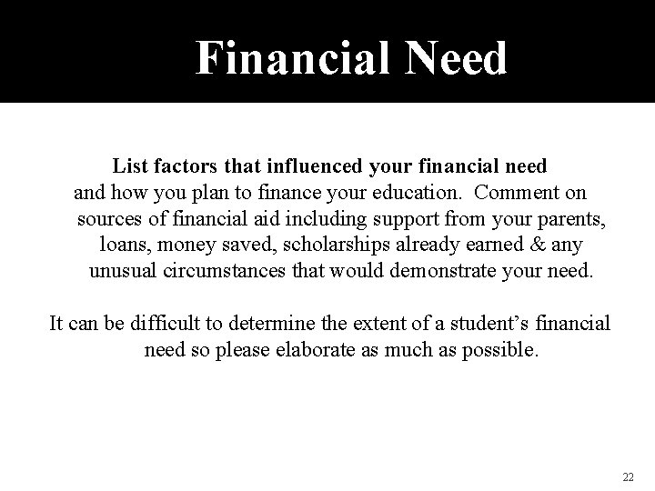 Financial Need List factors that influenced your financial need and how you plan to