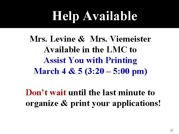 Help Available Mrs. Levine & Mrs. Viemeister Available in the LMC to Assist You