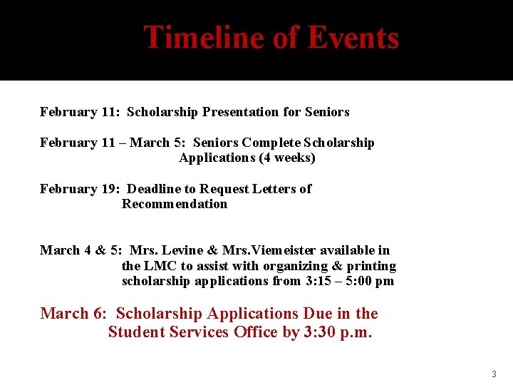 Timeline of Events February 11: Scholarship Presentation for Seniors February 11 – March 5: