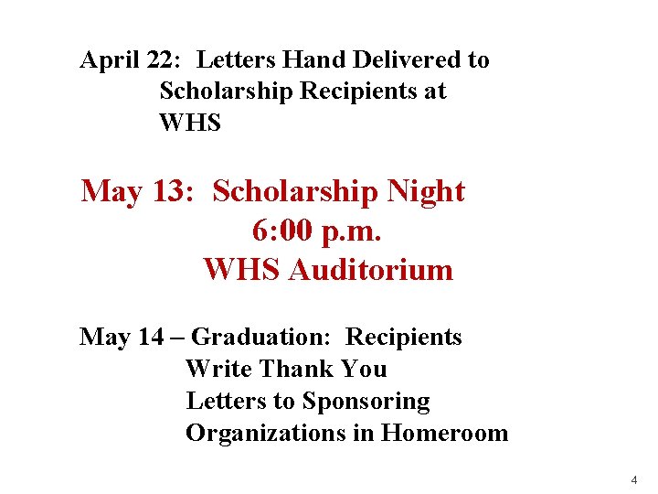 April 22: Letters Hand Delivered to Scholarship Recipients at WHS May 13: Scholarship Night