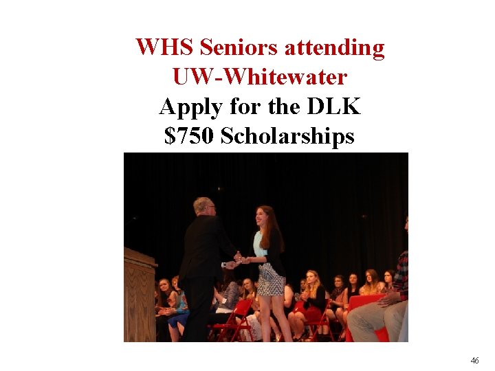 WHS Seniors attending UW-Whitewater Apply for the DLK $750 Scholarships 46 