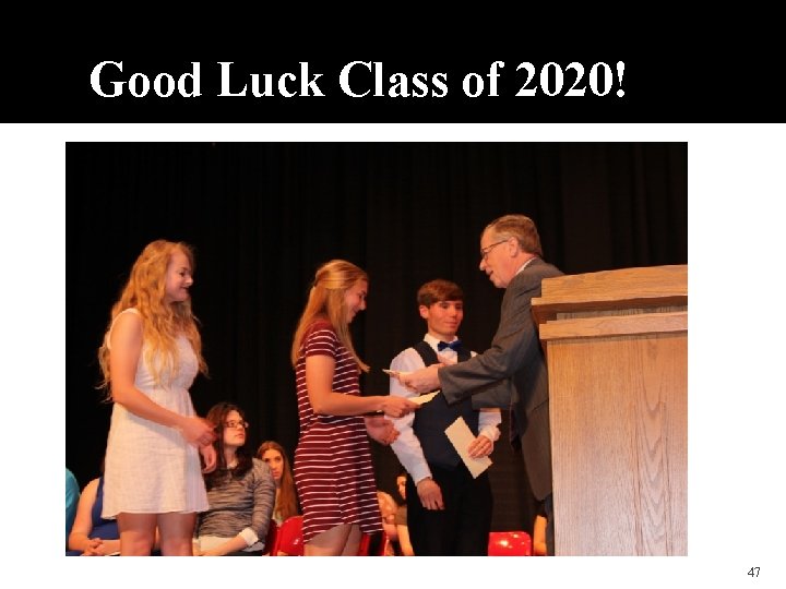 Good Luck Class of 2020! 47 