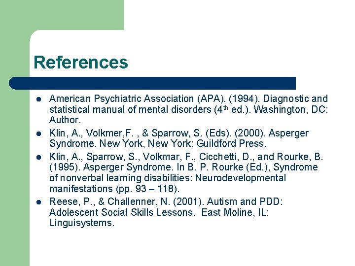 References l l American Psychiatric Association (APA). (1994). Diagnostic and statistical manual of mental