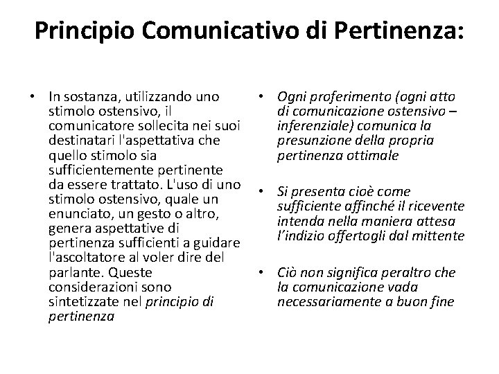 Principio Comunicativo di Pertinenza: • In sostanza, utilizzando uno • Ogni proferimento (ogni atto