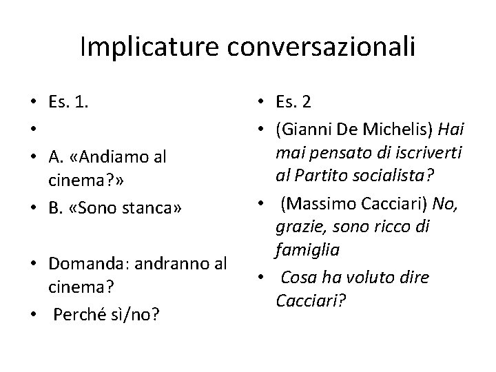 Implicature conversazionali • Es. 1. • • A. «Andiamo al cinema? » • B.