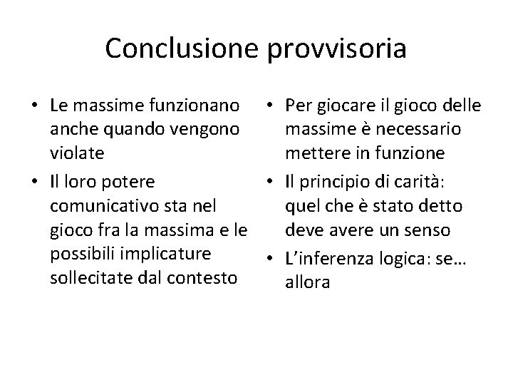 Conclusione provvisoria • Le massime funzionano • Per giocare il gioco delle anche quando