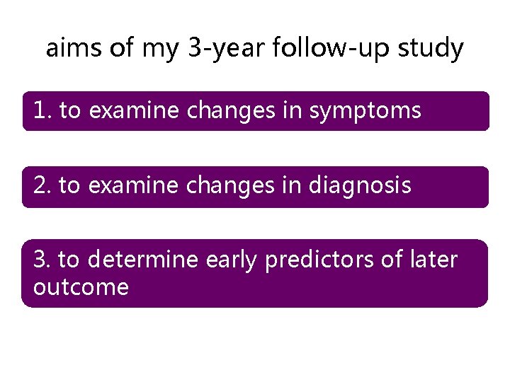 aims of my 3 -year follow-up study but studies autism 1. to such examine aims of my 3 -year follow-up study but studies autism 1. to such examine