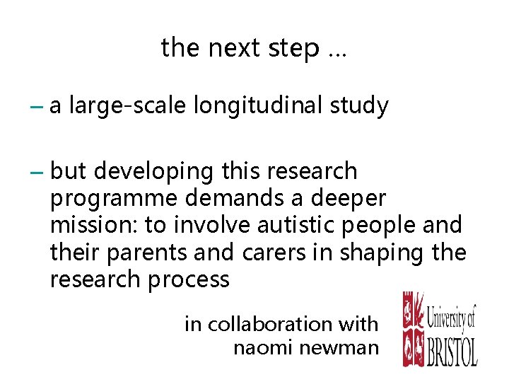 the next step … – a large-scale longitudinal study – but developing this research the next step … – a large-scale longitudinal study – but developing this research