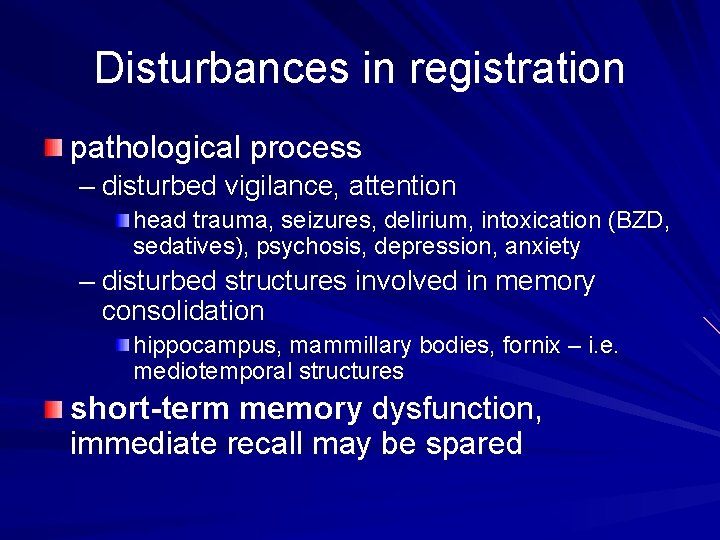 Disturbances in registration pathological process – disturbed vigilance, attention head trauma, seizures, delirium, intoxication