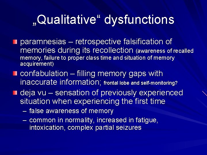 „Qualitative“ dysfunctions paramnesias – retrospective falsification of memories during its recollection (awareness of recalled