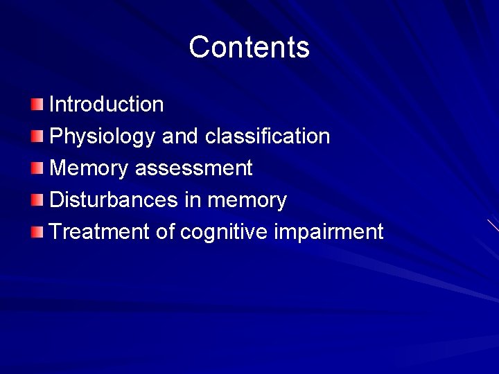 Contents Introduction Physiology and classification Memory assessment Disturbances in memory Treatment of cognitive impairment