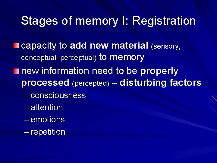 Stages of memory I: Registration capacity to add new material (sensory, conceptual, perceptual) to