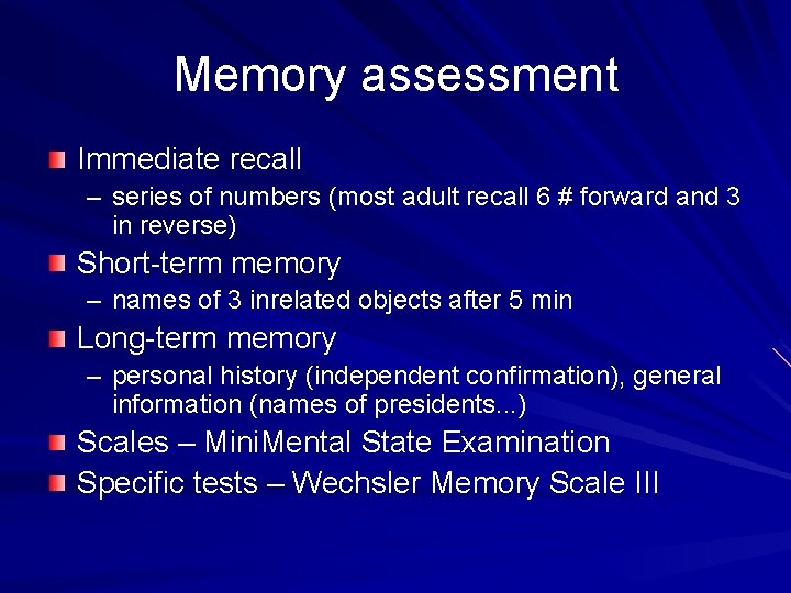 Memory assessment Immediate recall – series of numbers (most adult recall 6 # forward