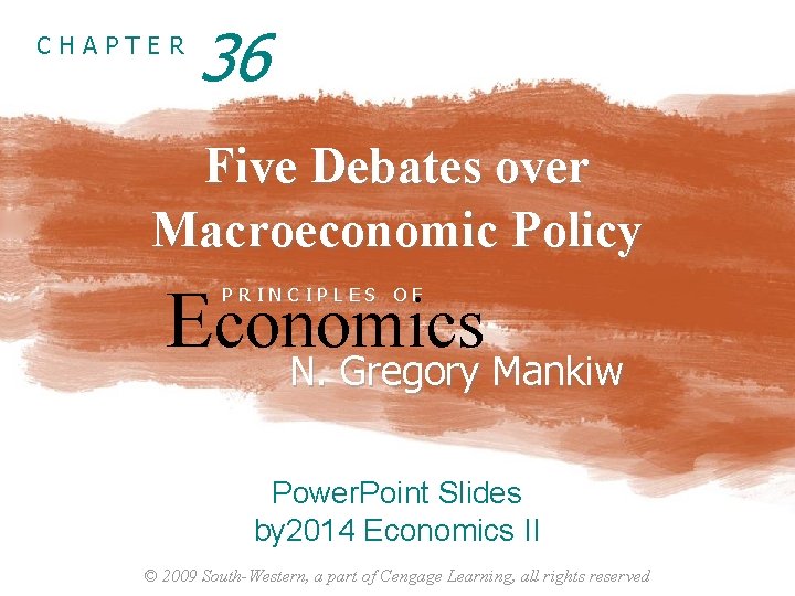 CHAPTER 36 Five Debates over Macroeconomic Policy Economics N. Gregory Mankiw PRINCIPLES OF N.