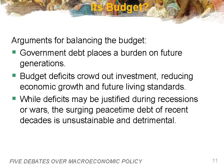 Its Budget? Arguments for balancing the budget: § Government debt places a burden on