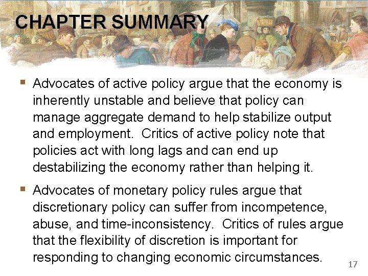 CHAPTER SUMMARY § Advocates of active policy argue that the economy is inherently unstable