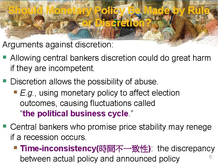 Should Monetary Policy Be Made by Rule or Discretion? Arguments against discretion: § Allowing