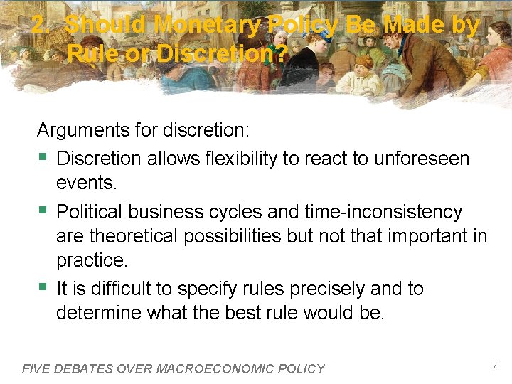 2. Should Monetary Policy Be Made by Rule or Discretion? Arguments for discretion: §