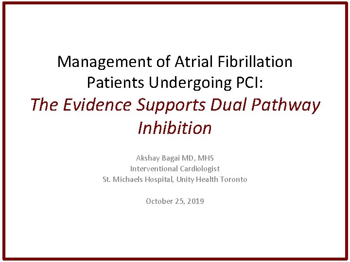 Management of Atrial Fibrillation Patients Undergoing PCI: The Evidence Supports Dual Pathway Inhibition Akshay