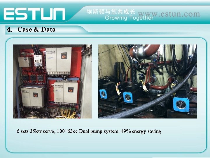 4. Case & Data 6 sets 35 kw servo, 100+63 cc Dual pump system.