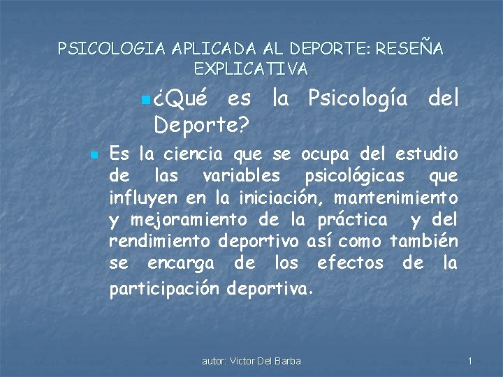 PSICOLOGIA APLICADA AL DEPORTE: RESEÑA EXPLICATIVA n ¿Qué es la Psicología del Deporte? n