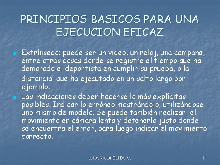 PRINCIPIOS BASICOS PARA UNA EJECUCION EFICAZ n n Extrínseco: puede ser un video, un
