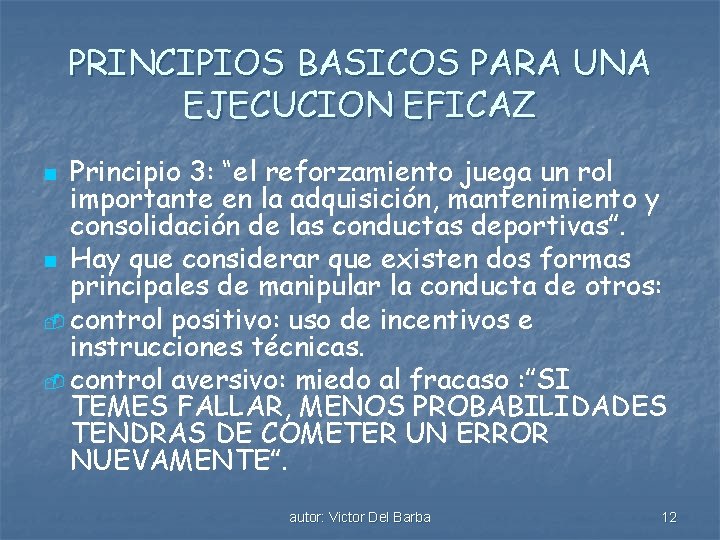 PRINCIPIOS BASICOS PARA UNA EJECUCION EFICAZ Principio 3: “el reforzamiento juega un rol importante