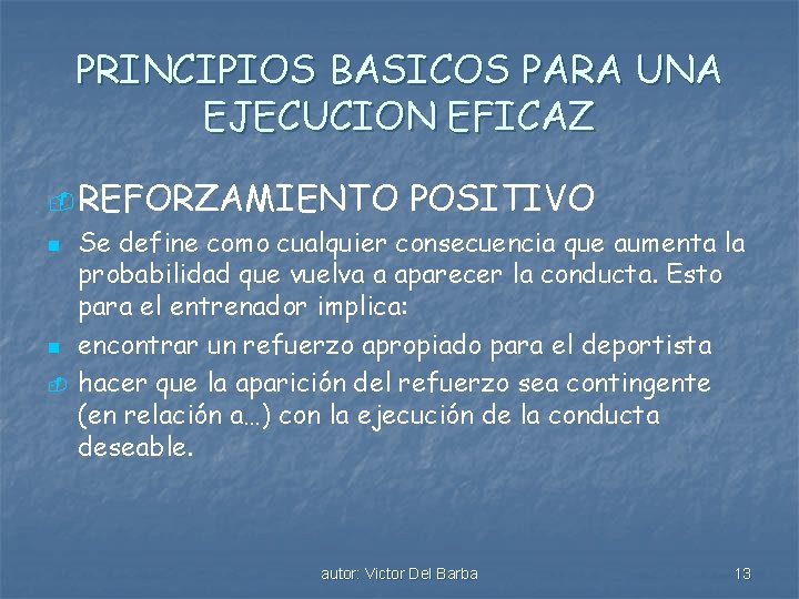 PRINCIPIOS BASICOS PARA UNA EJECUCION EFICAZ - REFORZAMIENTO n n - POSITIVO Se define