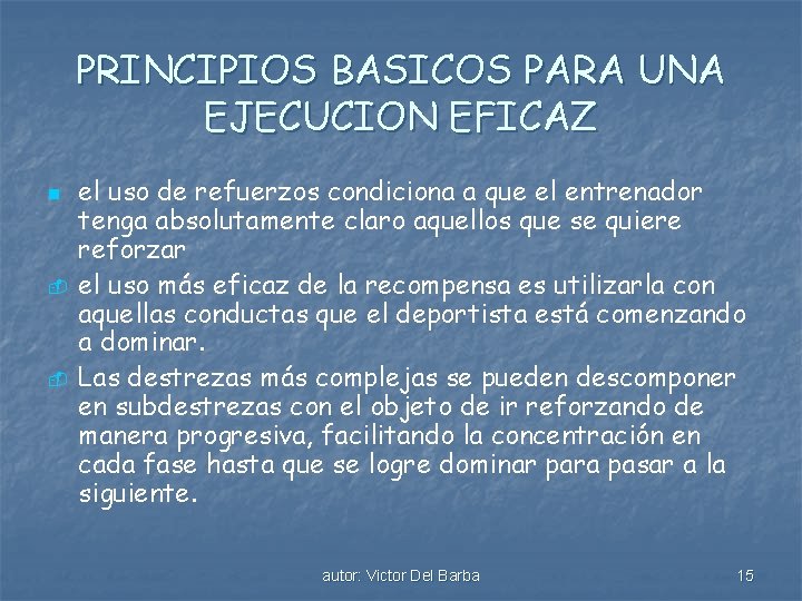 PRINCIPIOS BASICOS PARA UNA EJECUCION EFICAZ n - - el uso de refuerzos condiciona