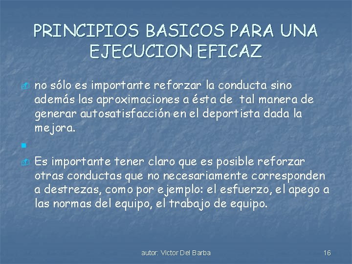 PRINCIPIOS BASICOS PARA UNA EJECUCION EFICAZ - no sólo es importante reforzar la conducta