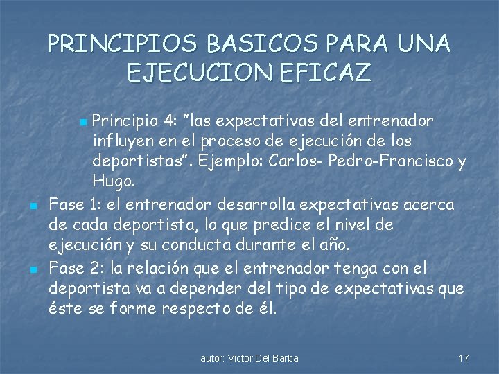 PRINCIPIOS BASICOS PARA UNA EJECUCION EFICAZ Principio 4: ”las expectativas del entrenador influyen en