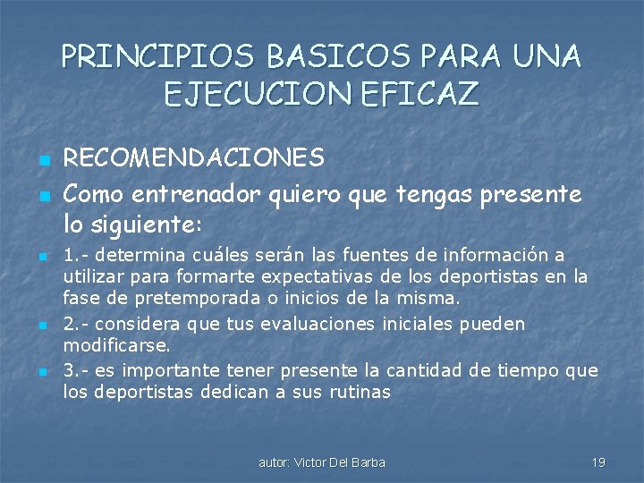 PRINCIPIOS BASICOS PARA UNA EJECUCION EFICAZ n n n RECOMENDACIONES Como entrenador quiero que