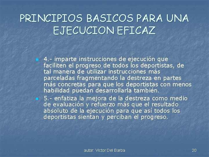 PRINCIPIOS BASICOS PARA UNA EJECUCION EFICAZ n n 4. - imparte instrucciones de ejecución