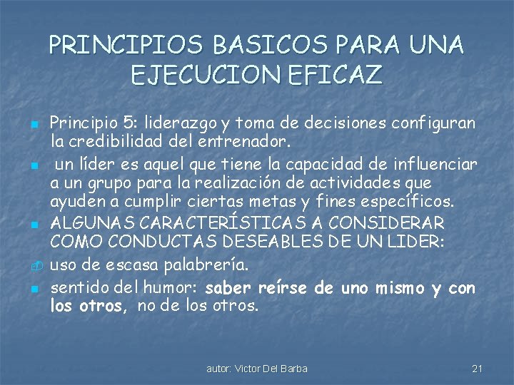 PRINCIPIOS BASICOS PARA UNA EJECUCION EFICAZ n n Principio 5: liderazgo y toma de