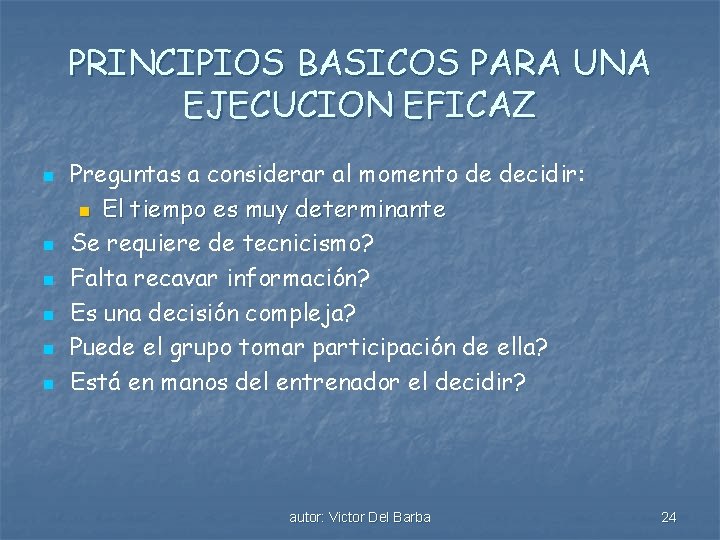 PRINCIPIOS BASICOS PARA UNA EJECUCION EFICAZ n n n Preguntas a considerar al momento