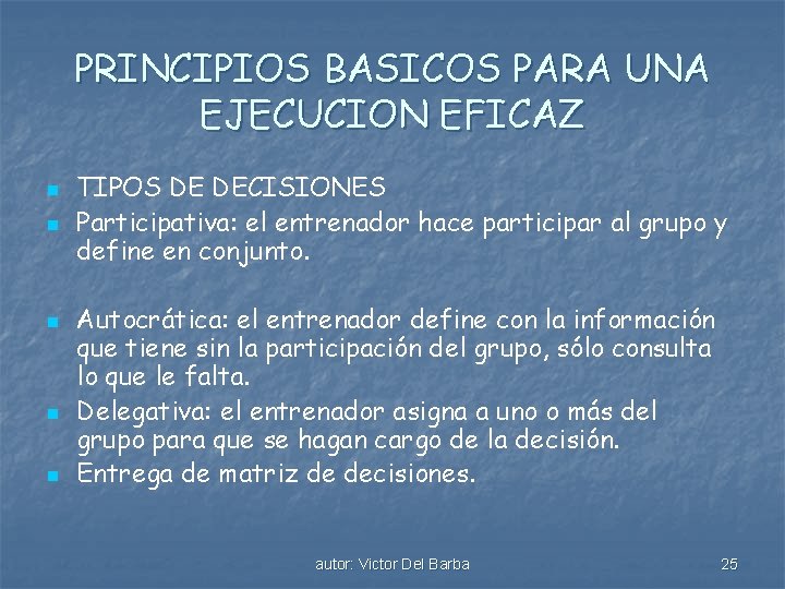 PRINCIPIOS BASICOS PARA UNA EJECUCION EFICAZ n n n TIPOS DE DECISIONES Participativa: el