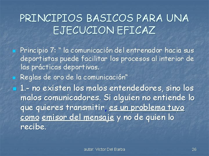 PRINCIPIOS BASICOS PARA UNA EJECUCION EFICAZ n n n Principio 7: “ la comunicación
