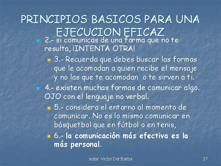 PRINCIPIOS BASICOS PARA UNA EJECUCION EFICAZ n n 2. - si comunicas de una