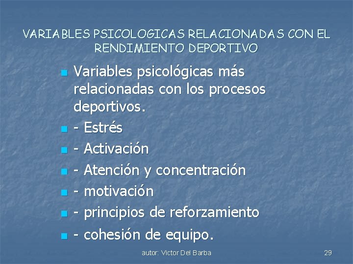 VARIABLES PSICOLOGICAS RELACIONADAS CON EL RENDIMIENTO DEPORTIVO n n n n Variables psicológicas más