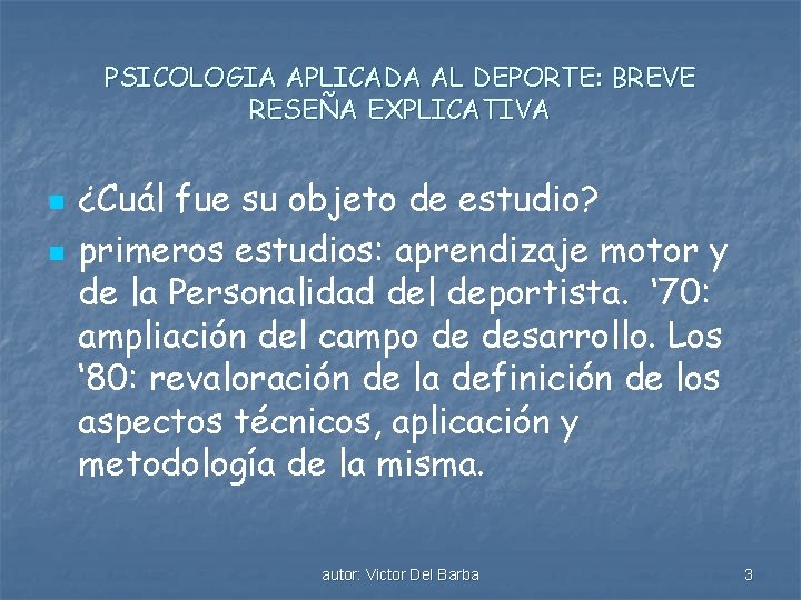 PSICOLOGIA APLICADA AL DEPORTE: BREVE RESEÑA EXPLICATIVA n n ¿Cuál fue su objeto de