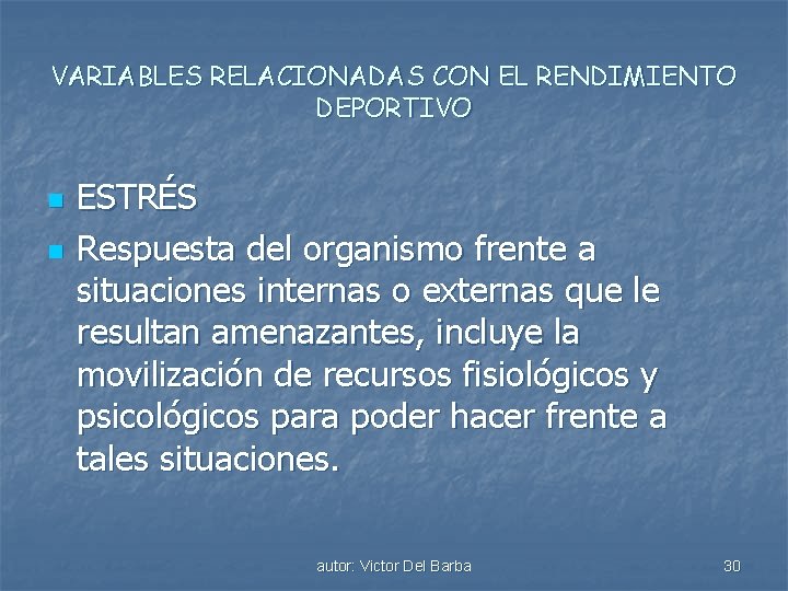 VARIABLES RELACIONADAS CON EL RENDIMIENTO DEPORTIVO n n ESTRÉS Respuesta del organismo frente a