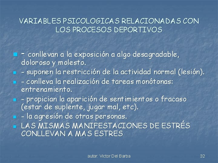 VARIABLES PSICOLOGICAS RELACIONADAS CON LOS PROCESOS DEPORTIVOS n n n - conllevan a la