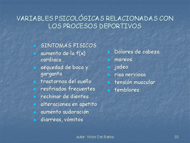 VARIABLES PSICOLÓGICAS RELACIONADAS CON LOS PROCESOS DEPORTIVOS n n n n n SINTOMAS FISICOS