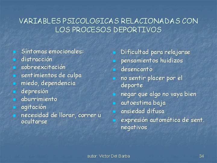 VARIABLES PSICOLOGICAS RELACIONADAS CON LOS PROCESOS DEPORTIVOS n n n n n Síntomas emocionales: