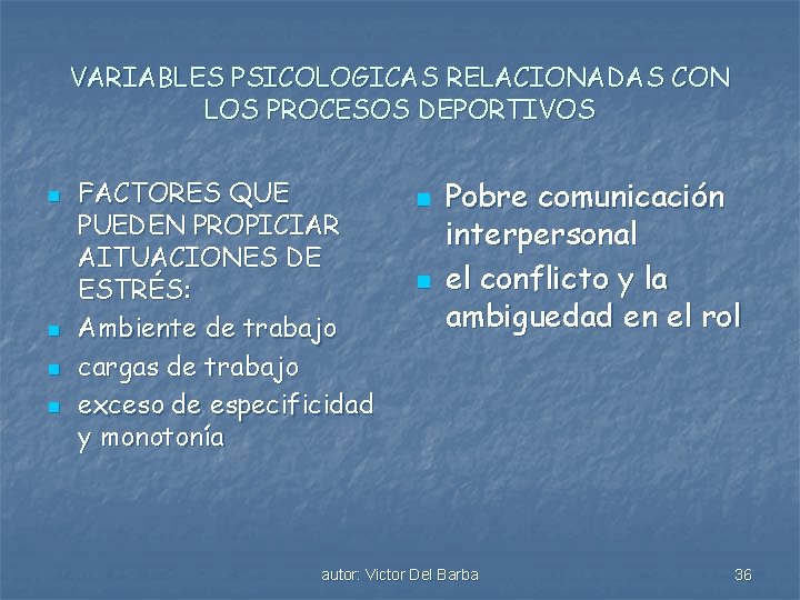 VARIABLES PSICOLOGICAS RELACIONADAS CON LOS PROCESOS DEPORTIVOS n n FACTORES QUE PUEDEN PROPICIAR AITUACIONES