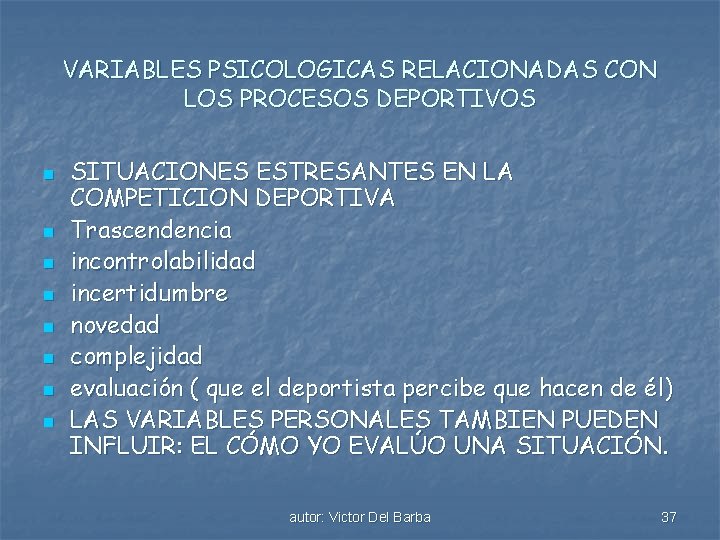 VARIABLES PSICOLOGICAS RELACIONADAS CON LOS PROCESOS DEPORTIVOS n n n n SITUACIONES ESTRESANTES EN
